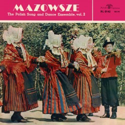 Mazowsze - The Polish Song And Dance Ensemble Vol. 2