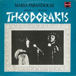 Maria Farandouri Sings Theodorakis = Maria Farandouri Chante Theodorakis