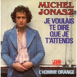 Je Voulais Te Dire Que Je T'Attends / L'Homme Orange