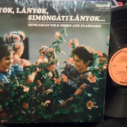 Lányok, Lányok, Simongáti Lányok... (Hungarian Folk Songs And Czardases)