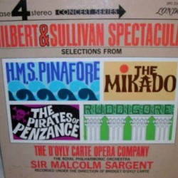 Gilbert & Sullivan Spectacular - Selections From H. M. S. Pinafore, The Mikado, The Pirates Of Penzance And Ruddigore